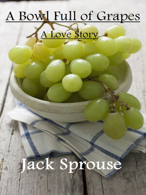 cover image of A Bowl Full of Grapes ~ a Love Story
